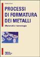 Processi di formatura dei metalli