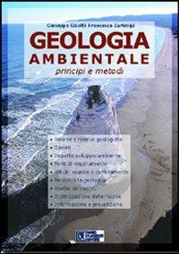 Geologia ambientale. Principi e metodi - Giuseppe Gisotti, Francesco Zarlenga - Libro Flaccovio Dario 2004 | Libraccio.it