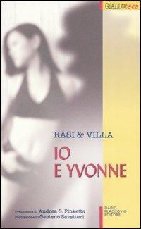 Io e Yvonne - Ignazio Rasi, Ernesto Villa - Libro Flaccovio Dario 2003, Gialloteca | Libraccio.it