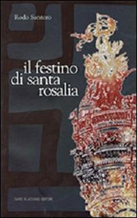 Il festino di santa Rosalia - Rodo Santoro - Libro Flaccovio Dario 2003 | Libraccio.it