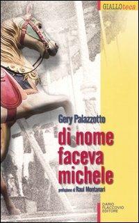 Di nome faceva Michele - Gery Palazzotto - Libro Flaccovio Dario 2004, Gialloteca | Libraccio.it