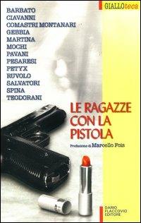 Le ragazze con la pistola  - Libro Flaccovio Dario 2004, Gialloteca | Libraccio.it