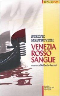 Venezia rosso sangue - Stelvio Mestrovich - Libro Flaccovio Dario 2004, Gialloteca | Libraccio.it