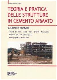 Teoria e pratica delle strutture in cemento armato. Vol. 2: Elementi strutturali - Vincenzo Nunziata - Libro Flaccovio Dario 2004, Progettazione | Libraccio.it