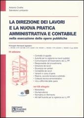 La direzione dei lavori e la nuova pratica amministrativa e contabile nelle esecuzione delle opere pubbliche. Con CD-ROM