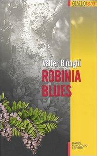 Robinia Blues - Valter Binaghi - Libro Flaccovio Dario 2004, Gialloteca | Libraccio.it