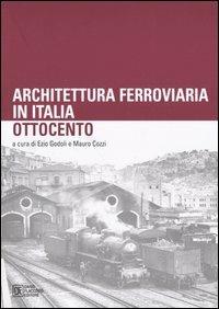 Architettura ferroviaria in Italia. Ottocento. Atti del Convegno di Studi (Palermo, 13-14 novembre 2003)  - Libro Flaccovio Dario 2004 | Libraccio.it