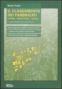 Il classamento dei fabbricati urbani, industriali, rurali e aggiornamento catastale - Benito Polizzi - Libro Flaccovio Dario 2005 | Libraccio.it