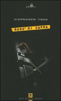 Ragù di capra - Gianfrancesco Turano - Libro Flaccovio Dario 2005, Gialloteca | Libraccio.it