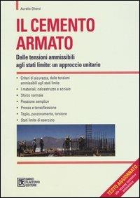 Il cemento armato. Dalle tensioni ammissibili agli stati limite: un approccio unitario - Aurelio Ghersi - Libro Flaccovio Dario 2005 | Libraccio.it