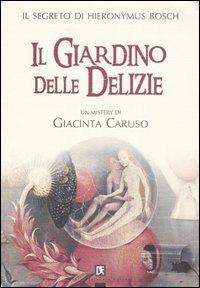 Il giardino delle delizie - Giacinta Caruso - Libro Flaccovio Dario 2005 | Libraccio.it