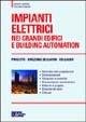 Impianti elettrici nei grandi edifici e building automation. Progetto. Direzione dei lavori. Collaudo - Vincenzo Cataliotti - Libro Flaccovio Dario 2005 | Libraccio.it