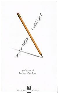 I soliti ignoti. Scritti sulla letteratura siciliana sommersa del Novecento - Salvatore Ferlita - Libro Flaccovio Dario 2005, Gialloteca | Libraccio.it