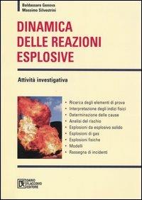 Dinamica delle reazioni esplosive. Attività investigativa - Baldassare Genova, Massimo Silvestrini - Libro Flaccovio Dario 2005 | Libraccio.it