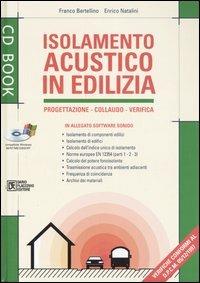 Isolamento acustico in edilizia. Progettazione, collaudo, verifica. Con CD-ROM - Franco Bertellino, Enrico Natalini - Libro Flaccovio Dario 2006, CD book | Libraccio.it