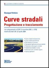 Curve stradali. Progettazione e tracciamento - Giuseppe Ferlaino - Libro Flaccovio Dario 2006, Quaderni di progettazione esecutiva | Libraccio.it