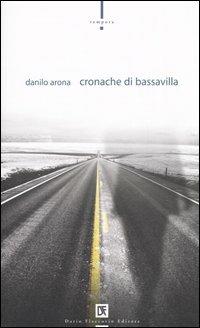 Cronache di Bassavilla - Danilo Arona - Libro Flaccovio Dario 2006, Tempora | Libraccio.it
