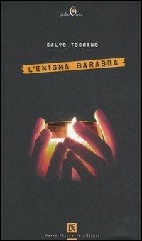 L'enigma Barabba - Salvo Toscano - Libro Flaccovio Dario 2006, Gialloteca | Libraccio.it