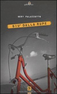 Giù dalla rupe - Gery Palazzotto - Libro Flaccovio Dario 2006, Gialloteca | Libraccio.it