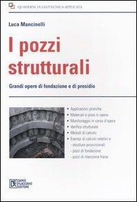 I pozzi strutturali. Grandi opere di fondazione e presidio - Luca Mancinelli - Libro Flaccovio Dario 2006, Quaderni di geotecnica applicata | Libraccio.it