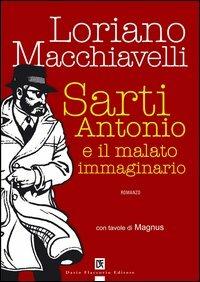 Sarti Antonio e il malato immaginario - Loriano Macchiavelli - Libro Flaccovio Dario 2007 | Libraccio.it