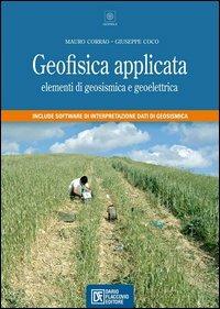 Geofisica applicata. Elementi di geosismica e geoelettrica. Con CD-ROM - Mauro Corrao, Giuseppe Coco - Libro Flaccovio Dario 2006 | Libraccio.it