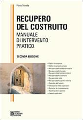 Recupero del costruito. Manuale di intervento pratico