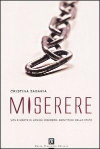 Miserere. Vita e morte di Armida Miserere, servitrice dello stato - Cristina Zagaria - Libro Flaccovio Dario 2007 | Libraccio.it