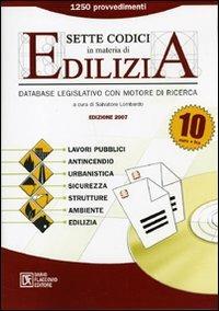 Sette codici in materia di edilizia. CD-ROM  - Libro Flaccovio Dario 2007 | Libraccio.it