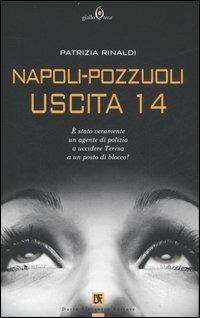 Napoli-Pozzuoli uscita 14 - Patrizia Rinaldi - Libro Flaccovio Dario 2007, Gialloteca | Libraccio.it