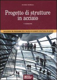Progetto di strutture in acciaio. Con CD-ROM - Nunzio Scibilia - Libro Flaccovio Dario 2007, Progettazione | Libraccio.it