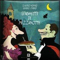 Spaghetti di mezzanotte - Claudio Nobbio, Sergio Staino - Libro Flaccovio Dario 2007 | Libraccio.it