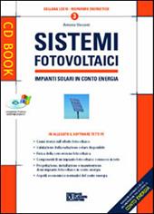 Sistemi fotovoltaici. Impianti solari in conto energia. Con CD-ROM