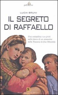 Il segreto di Raffaello - Lucia Bruni - Libro Flaccovio Dario 2008, Gialloteca | Libraccio.it
