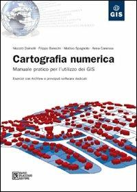 Cartografia numerica. Manuale pratico per l'utilizzo dei GIS. Con CD-ROM  - Libro Flaccovio Dario 2008 | Libraccio.it