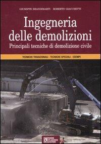 Ingegneria delle demolizioni. Principali tecniche di demolizione civile - Giuseppe Brandimarti, Roberto Giacchetti - Libro Flaccovio Dario 2008, Progettazione | Libraccio.it