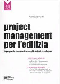 Project management per l'edilizia. Ingegneria economica: applicazioni e sviluppo - Gianluca Di Castri - Libro Flaccovio Dario 2009, Appalti lavori pubblici | Libraccio.it