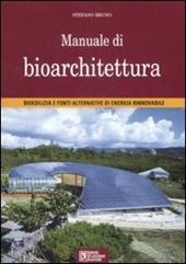 Manuale di bioarchitettura. Bioedilizia e fonti altrenativa di energia rinnovabile