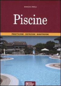Piscine. Progettazione. Costruzione. Manutenzione - Rossana Prola - Libro Flaccovio Dario 2010 | Libraccio.it