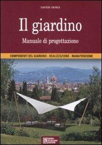 Il giardino. Manuale di progettazione. Ediz. illustrata - Davide Giorgi - Libro Flaccovio Dario 2009 | Libraccio.it