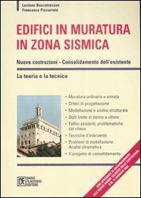 Edifici in muratura in zona sismica. Nuove costruzioni-Consolidamento dell'esistente. La teoria e la tecnica - Luciano Boscotrecase, Francesco Piccareta - Libro Flaccovio Dario 2009 | Libraccio.it