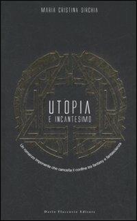Utopia e incantesimo - M. Cristina Sirchia - Libro Flaccovio Dario 2009 | Libraccio.it