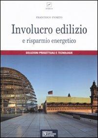 Involucro edilizio e risparmio energetico - Francesco Fiorito - Libro Flaccovio Dario 2009, Energie | Libraccio.it