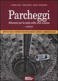 Parcheggi. Soluzioni per la sosta nelle città italiane - Andrea Roli, Marco Roli, Marco Medeghini - Libro Flaccovio Dario 2009, Progettazione | Libraccio.it