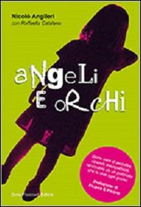 Angeli e orchi - Nicolò Angileri, Raffaella Catalano - Libro Flaccovio Dario 2009 | Libraccio.it