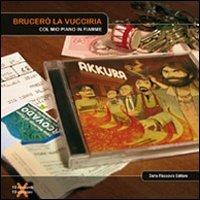 Brucerò la vucciria (col mio piano in fiamme) - Akkura - Libro Flaccovio Dario 2009 | Libraccio.it