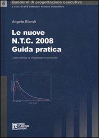 Le nuove NTC 2008. Guida pratica - Angelo Biondi - Libro Flaccovio Dario 2010, Quaderni di progettazione esecutiva | Libraccio.it
