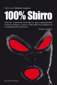 100% sbirro. Avventure e disavventure di un poliziotto della catturandi - I.M.D., Raffaella Catalano - Libro Flaccovio Dario 2010 | Libraccio.it