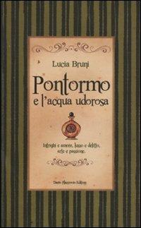 Pontormo e l'acqua udorosa. Intrighi e amore, lusso e delitto, arte e passione - Lucia Bruni - Libro Flaccovio Dario 2010, Gialloteca | Libraccio.it