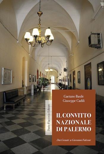 Il convitto nazionale di Palermo dai Gesuiti a Giovanni Falcone - Gaetano Basile, Giuseppe Cadili - Libro Flaccovio Dario 2013 | Libraccio.it